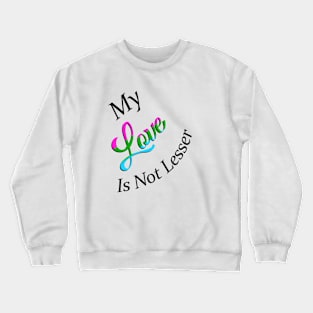 No Lesser Love Crewneck Sweatshirt